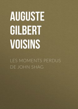 Книга "Les moments perdus de John Shag" – Auguste Gilbert de Voisins