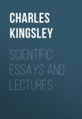 Scientific Essays and Lectures (Charles Kingsley)