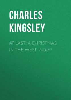 Книга "At Last: A Christmas in the West Indies" – Charles Kingsley