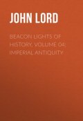 Beacon Lights of History, Volume 04: Imperial Antiquity (John Lord)