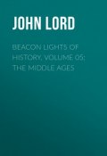 Beacon Lights of History, Volume 05: The Middle Ages (John Lord)