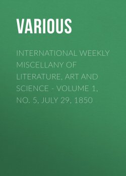 Книга "International Weekly Miscellany of Literature, Art and Science - Volume 1, No. 5, July 29, 1850" – Various