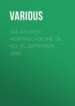 Книга "The Atlantic Monthly, Volume 06, No. 35, September, 1860" – Various