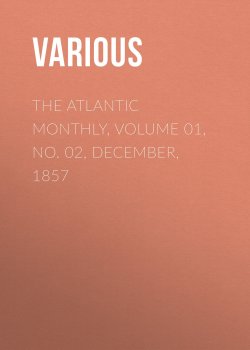 Книга "The Atlantic Monthly, Volume 01, No. 02, December, 1857" – Various