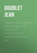 Journal du corsaire Jean Doublet de Honfleur, lieutenant de frégate sous Louis XIV (Jean Doublet)