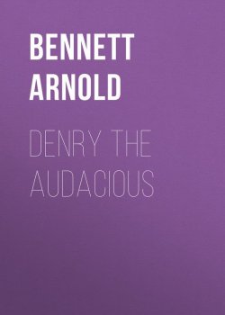 Книга "Denry the Audacious" – Arnold  Bennett, Arnold Bennett