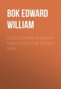 Successward: A Young Man's Book for Young Men (Edward Bok)