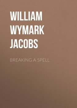 Книга "Breaking a Spell" – William Wymark Jacobs