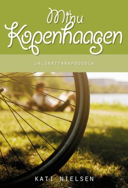 Книга "Minu Kopenhaagen. Jalgrattarapsoodia" – Kati Nielsen, 2013