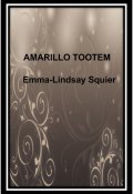 Amarillo tootem (Emma-Lindsay Squier, 2010)