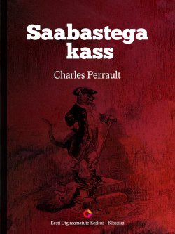 Книга "Saabastega kass" – Шарль Перро, Charles Perrault, Charles Perrault, 2014