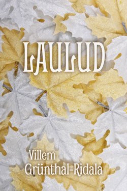 Книга "Laulud" – Villem Grünthal-Ridala, 2013