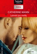 Книга "Laimėti jos meilę" (Catherine Mann, 2015)