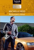 Книга "Rizikuojant viskuo" (Michelle Reid, 2013)