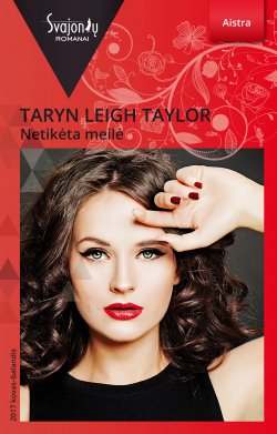 Книга "Netikėta meilė" {Aistra} – Taryn Leigh Taylor, 2017