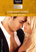 Книга "Ta pati, bet kita" (Lynn Raye Harris, 2013)