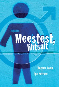 Книга "Meestest, lihtsalt" – Epp Petrone, Dagmar Lamp, 2011