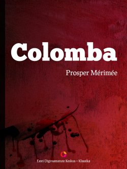 Книга "Colomba" – Проспер Мериме, Prosper Merimee, Prosper Merimee, 2013