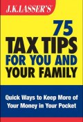 J.K. Lassers 75 Tax Tips for You and Your Family ()