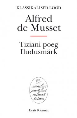 Книга "Tiziani poeg. Iludusmärk" – Alfred de Musset, 2010