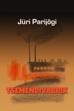 Книга "Tsemendivabrik" – Jüri Parijõgi, 2013