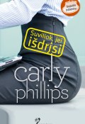 Книга "Suviliok, jei išdrįsi" (Carly Phillips, 2013)