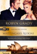 Книга "Maištingasis Aleksas" (Robyn Grady, 2013)