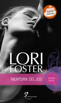 Книга "Neapsirik dėl jos" {Aistros įkaitai} – Lori Foster, 2012