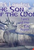 The Son of the Wolf: Tales of the Far North (Лондон Джек, 1899)