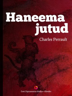 Книга "Haneema jutud" – Шарль Перро, Charles Perrault, Charles Perrault, 2013