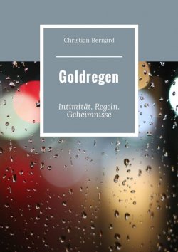 Книга "Goldregen. Intimität. Regeln. Geheimnisse" – Christian Bernard