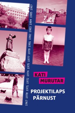Книга "Projektilaps Pärnust" – Kati Murutar, 2011