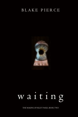 Книга "Waiting" {The Making of Riley Paige} – Блейк Пирс, 2018