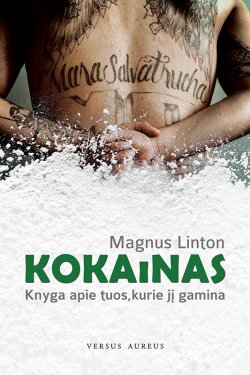 Книга "Kokainas: knyga apie tuos, kurie jį gamina" – Magnus Linton, 2010