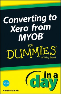 Книга "Converting to Xero from MYOB In A Day For Dummies" – 