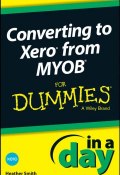 Converting to Xero from MYOB In A Day For Dummies ()