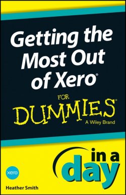 Книга "Getting the Most Out of Xero In A Day For Dummies" – 