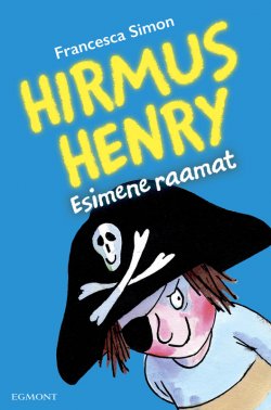 Книга "Hirmus Henry. Esimene raamat. Sari "Hirmus Henri"" {Hirmus Henri} – Francesca Simon, Франческа Саймон, 2017