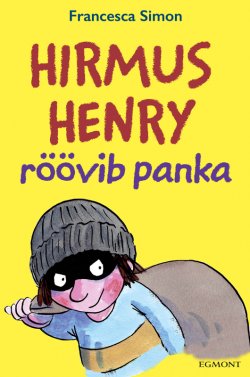 Книга "Hirmus Henry röövib panka. Sari "Hirmus Henri"" {Hirmus Henri} – Francesca Simon, Франческа Саймон, 2017