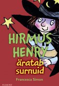 Hirmus Henry äratab surnuid. Sari "Hirmus Henri" (Francesca Simon, Франческа Саймон, 2017)