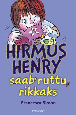Книга "Hirmus Henry saab ruttu rikkaks. Sari "Hirmus Henri"" {Hirmus Henri} – Francesca Simon, Франческа Саймон, 1994