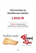 Simmaniduo ja Kandlemees Sander LAULIK: 43 laulu sünnipäevadeks, pulmadeks ja muudeks pidudeks (Koostaja Kandlemees Sander)