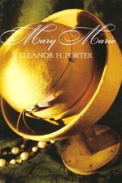 Книга "Mary Marie" – Элинор Ходжман Портер, Eleanor Hodgman Porter, Eleanor Porter, Eleanor Hodgman Porter, Eleanor Hodgman Porter, 2011