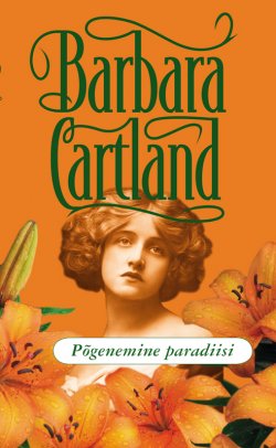 Книга "Põgenemine paradiisi" – Барбара Картленд, Barbara Cartland, 2015