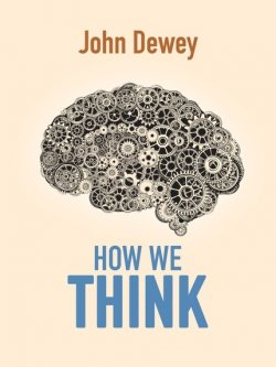 Книга "How We Think" – Джон Дьюи, John  Dewey, 2014