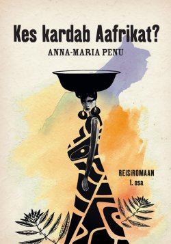 Книга "Kes kardab Aafrikat?" – Anna-Maria Penu, 2011