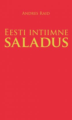 Книга "Eesti intiimne saladus" – Andres Raid, Andres Raid, 2013