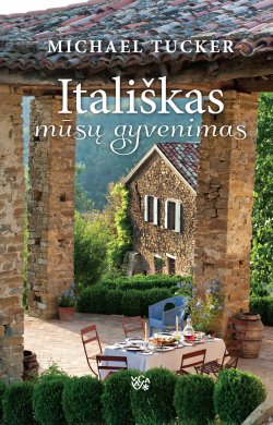 Книга "Itališkas mūsų gyvenimas" – Michael Tucker, 2007