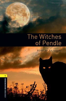 Книга "The Witches of Pendle" {Oxford Bookworms Library} – Rowena Akinyemi, 2012