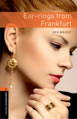 Книга "Ear-rings from Frankfurt" {Oxford Bookworms Library} – Reg Wright, 2012